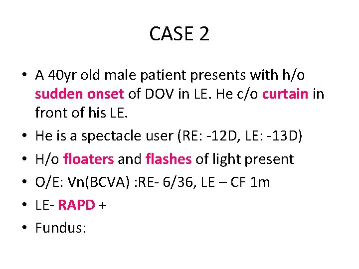 CASE 2 • A 40 yr old male patient presents with h/o sudden onset