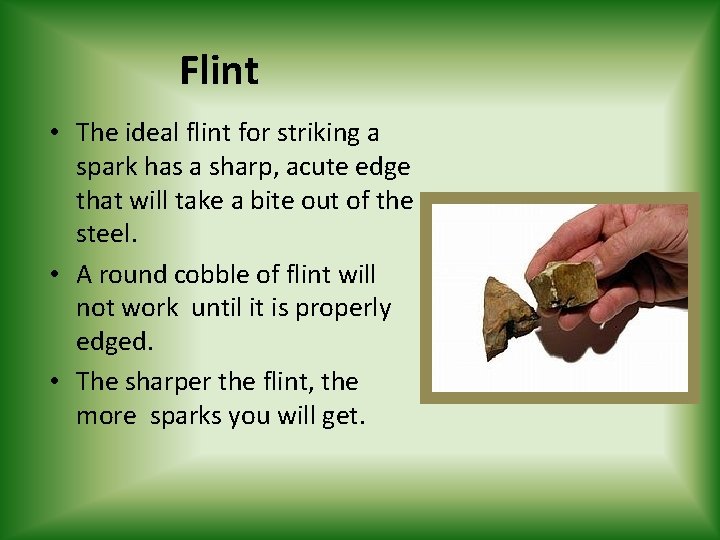 Flint • The ideal flint for striking a spark has a sharp, acute edge