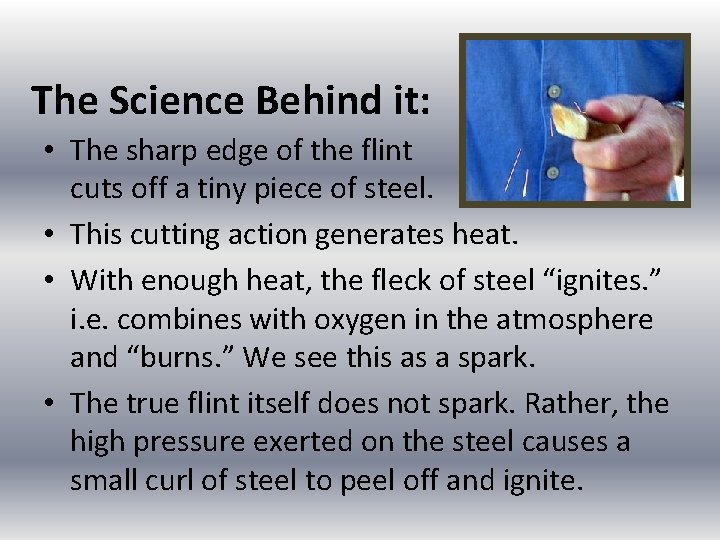 The Science Behind it: • The sharp edge of the flint cuts off a