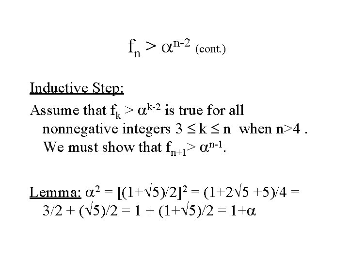  fn > n-2 (cont. ) Inductive Step: Assume that fk > k-2 is