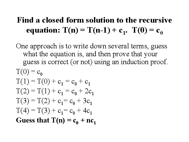 Find a closed form solution to the recursive equation: T(n) = T(n-1) + c
