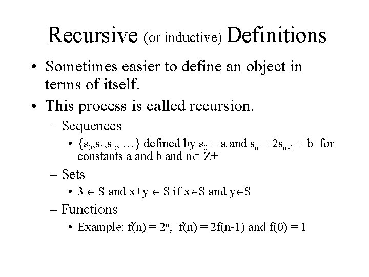 Recursive (or inductive) Definitions • Sometimes easier to define an object in terms of