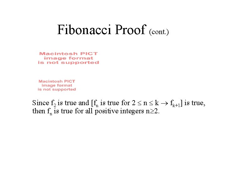 Fibonacci Proof (cont. ) Since f 2 is true and [fn is true for
