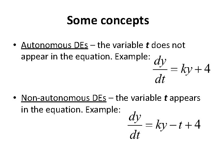 Some concepts • Autonomous DEs – the variable t does not appear in the