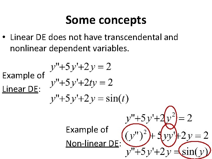 Some concepts • Linear DE does not have transcendental and nonlinear dependent variables. Example