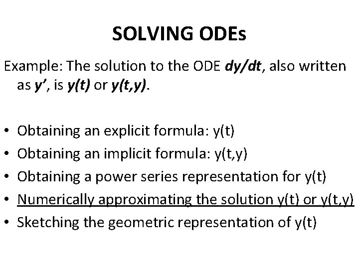 SOLVING ODEs Example: The solution to the ODE dy/dt, also written as y’, is
