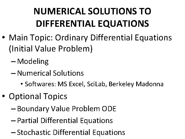 NUMERICAL SOLUTIONS TO DIFFERENTIAL EQUATIONS • Main Topic: Ordinary Differential Equations (Initial Value Problem)