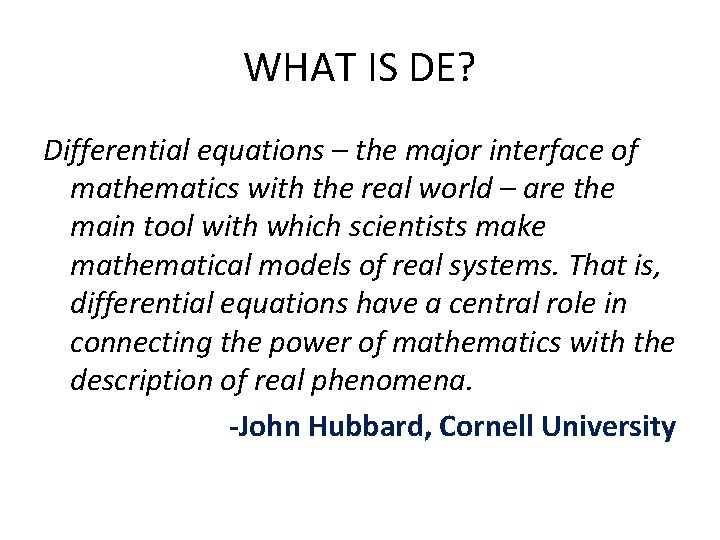 WHAT IS DE? Differential equations – the major interface of mathematics with the real