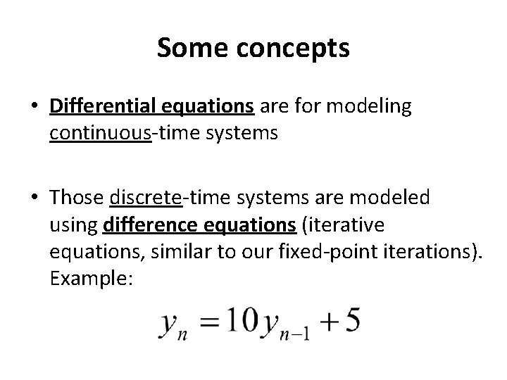 Some concepts • Differential equations are for modeling continuous-time systems • Those discrete-time systems