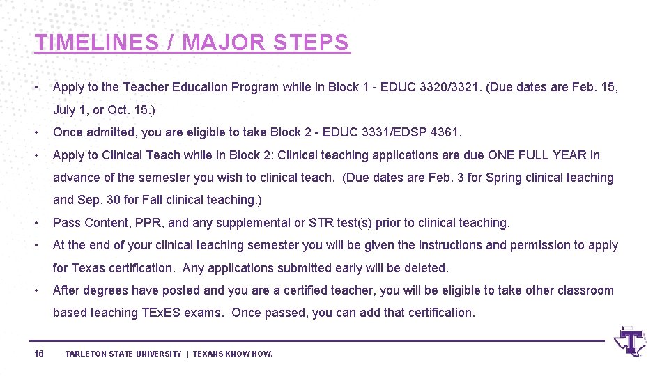TIMELINES / MAJOR STEPS • Apply to the Teacher Education Program while in Block