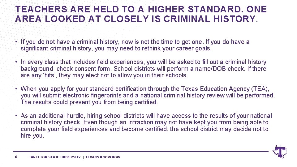 TEACHERS ARE HELD TO A HIGHER STANDARD. ONE AREA LOOKED AT CLOSELY IS CRIMINAL