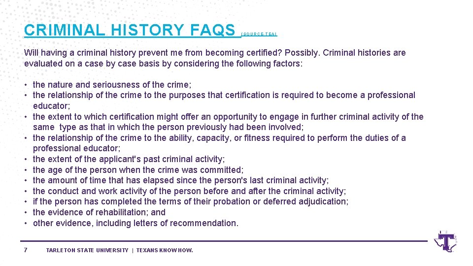 CRIMINAL HISTORY FAQS (SOURCE-TEA) Will having a criminal history prevent me from becoming certified?