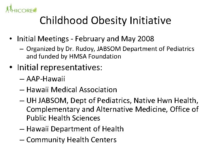 Childhood Obesity Initiative • Initial Meetings - February and May 2008 – Organized by