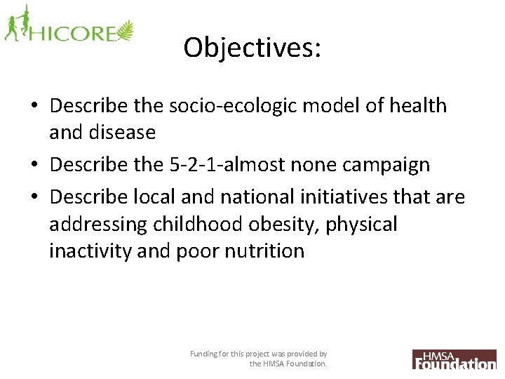 Objectives: • Describe the socio-ecologic model of health and disease • Describe the 5