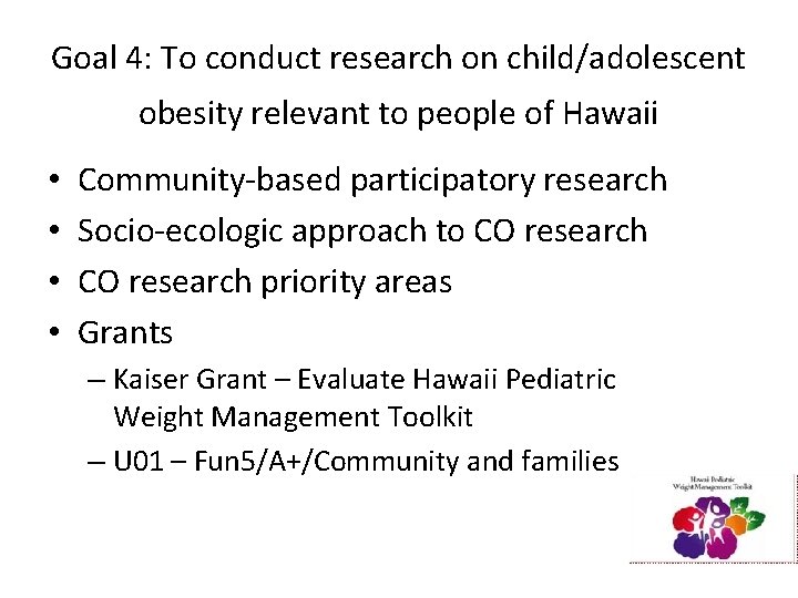 Goal 4: To conduct research on child/adolescent obesity relevant to people of Hawaii •