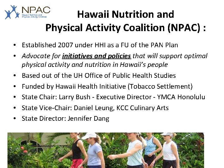 Hawaii Nutrition and Physical Activity Coalition (NPAC) : • Established 2007 under HHI as