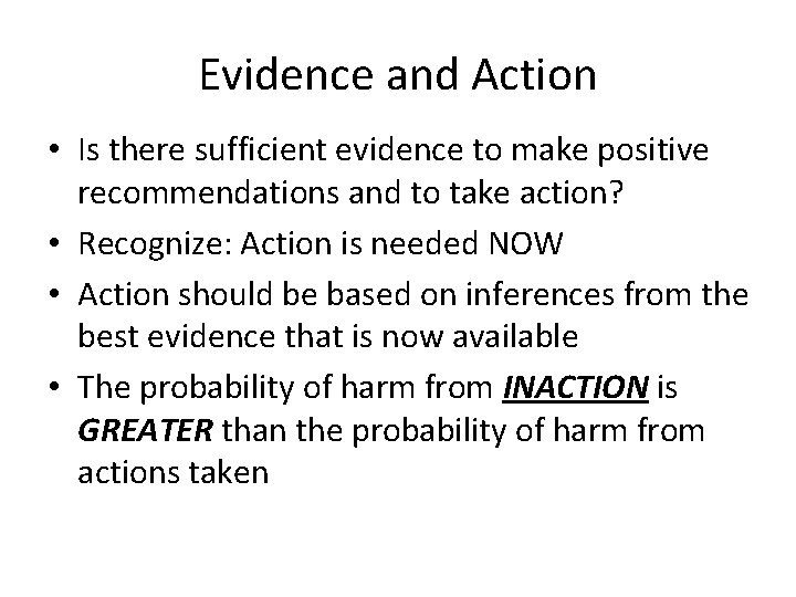 Evidence and Action • Is there sufficient evidence to make positive recommendations and to