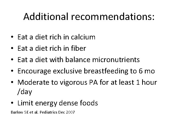 Additional recommendations: Eat a diet rich in calcium Eat a diet rich in fiber