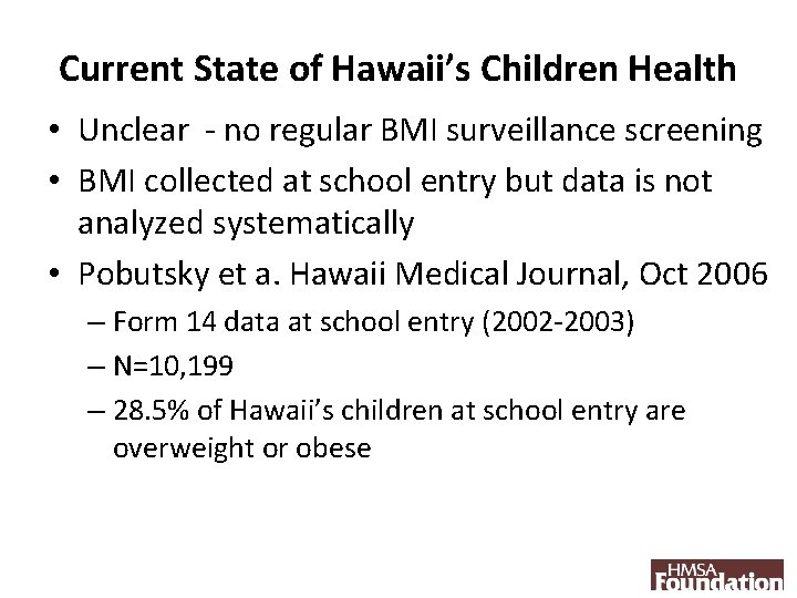 Current State of Hawaii’s Children Health • Unclear - no regular BMI surveillance screening