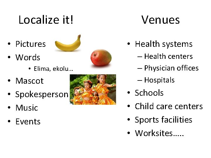 Localize it! • Pictures • Words Venues • Health systems – Health centers –