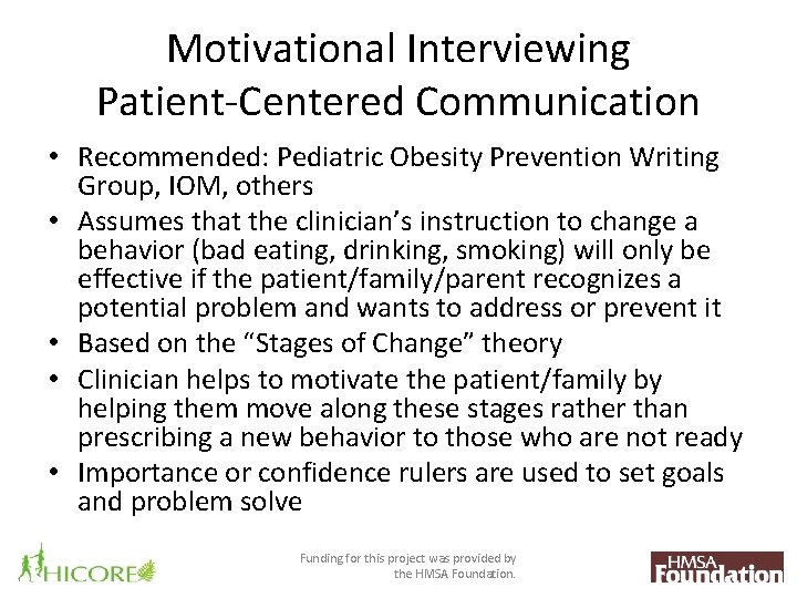 Motivational Interviewing Patient-Centered Communication • Recommended: Pediatric Obesity Prevention Writing Group, IOM, others •