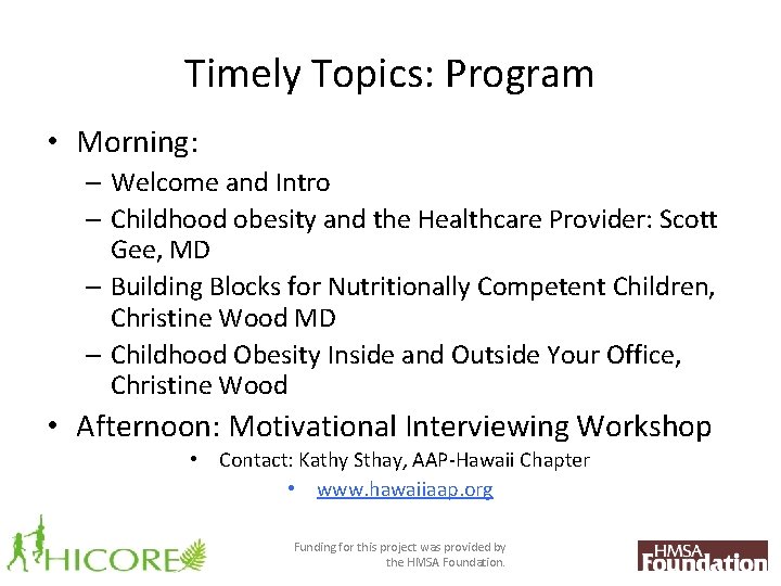 Timely Topics: Program • Morning: – Welcome and Intro – Childhood obesity and the