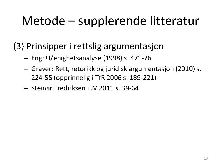 Metode – supplerende litteratur (3) Prinsipper i rettslig argumentasjon – Eng: U/enighetsanalyse (1998) s. Metode – supplerende litteratur (3) Prinsipper i rettslig argumentasjon – Eng: U/enighetsanalyse (1998) s.