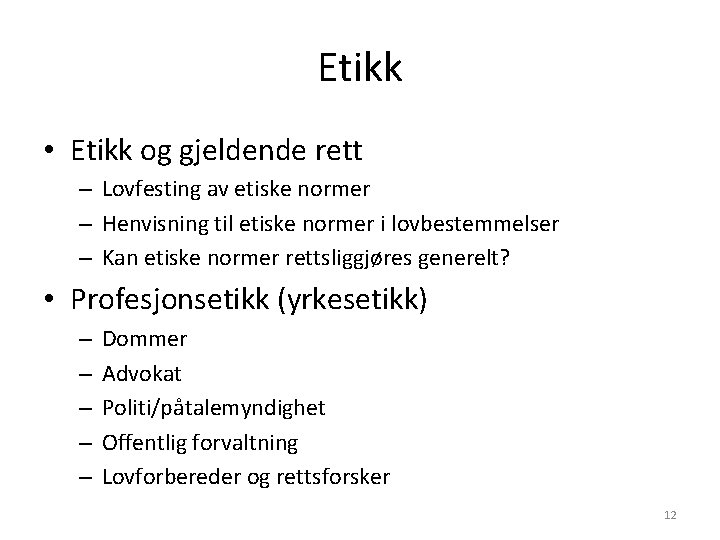Etikk • Etikk og gjeldende rett – Lovfesting av etiske normer – Henvisning til Etikk • Etikk og gjeldende rett – Lovfesting av etiske normer – Henvisning til