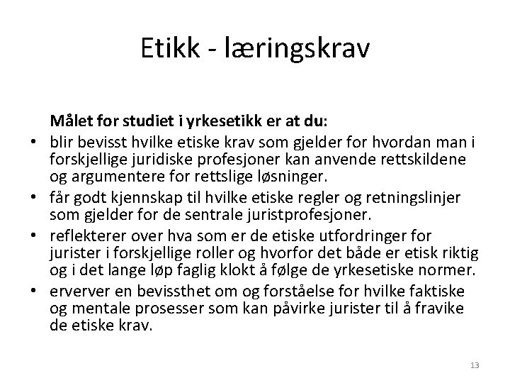 Etikk - læringskrav • • Målet for studiet i yrkesetikk er at du: blir Etikk - læringskrav • • Målet for studiet i yrkesetikk er at du: blir