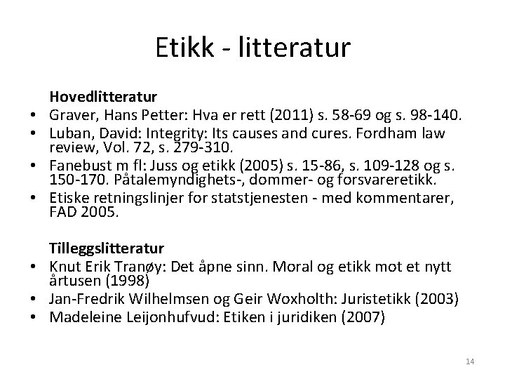 Etikk - litteratur • • Hovedlitteratur Graver, Hans Petter: Hva er rett (2011) s. Etikk - litteratur • • Hovedlitteratur Graver, Hans Petter: Hva er rett (2011) s.