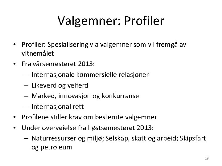 Valgemner: Profiler • Profiler: Spesialisering via valgemner som vil fremgå av vitnemålet • Fra Valgemner: Profiler • Profiler: Spesialisering via valgemner som vil fremgå av vitnemålet • Fra