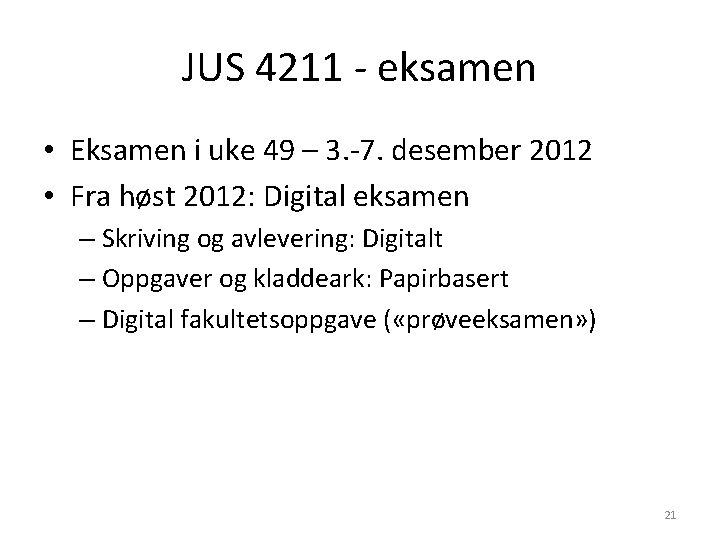 JUS 4211 - eksamen • Eksamen i uke 49 – 3. -7. desember 2012 JUS 4211 - eksamen • Eksamen i uke 49 – 3. -7. desember 2012