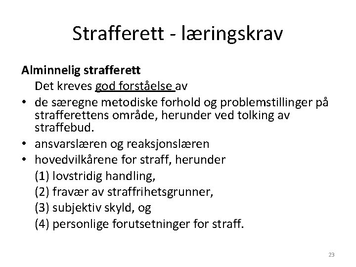Strafferett - læringskrav Alminnelig strafferett Det kreves god forståelse av • de særegne metodiske Strafferett - læringskrav Alminnelig strafferett Det kreves god forståelse av • de særegne metodiske