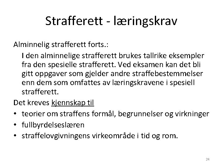 Strafferett - læringskrav Alminnelig strafferett forts. : I den alminnelige strafferett brukes tallrike eksempler Strafferett - læringskrav Alminnelig strafferett forts. : I den alminnelige strafferett brukes tallrike eksempler