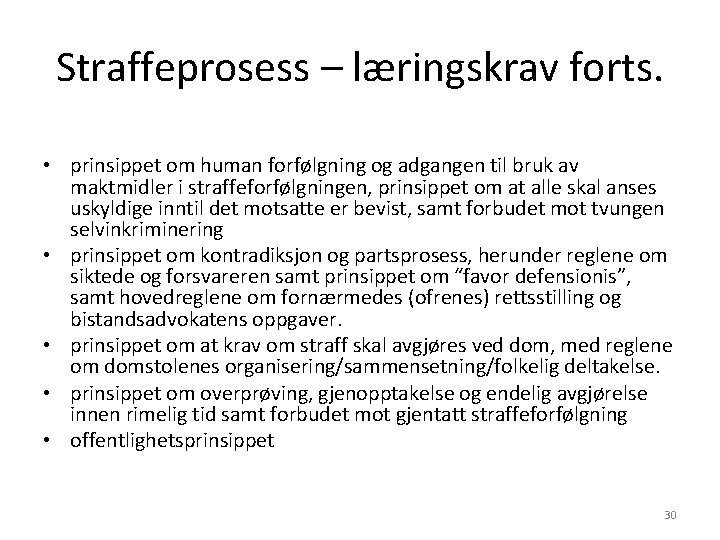 Straffeprosess – læringskrav forts. • prinsippet om human forfølgning og adgangen til bruk av Straffeprosess – læringskrav forts. • prinsippet om human forfølgning og adgangen til bruk av