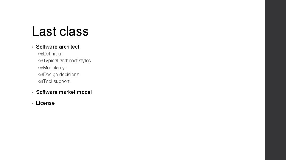 Last class • Software architect Definition Typical architect styles Modularity Design decisions Tool support