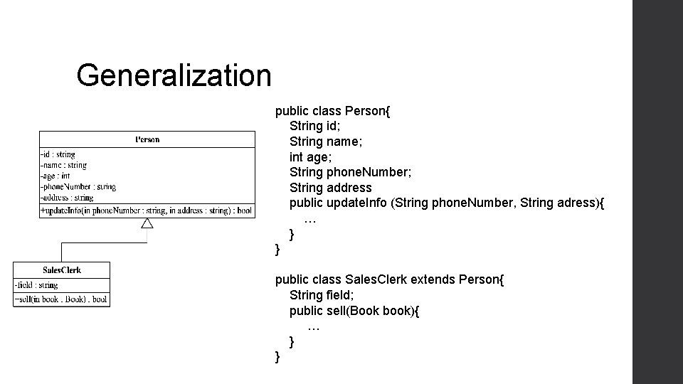 Generalization public class Person{ String id; String name; int age; String phone. Number; String