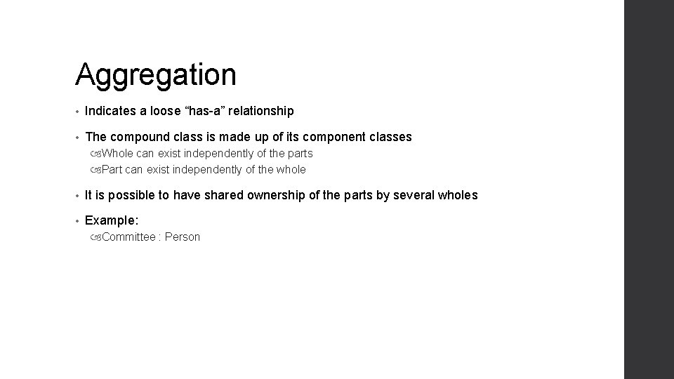 Aggregation • Indicates a loose “has-a” relationship • The compound class is made up