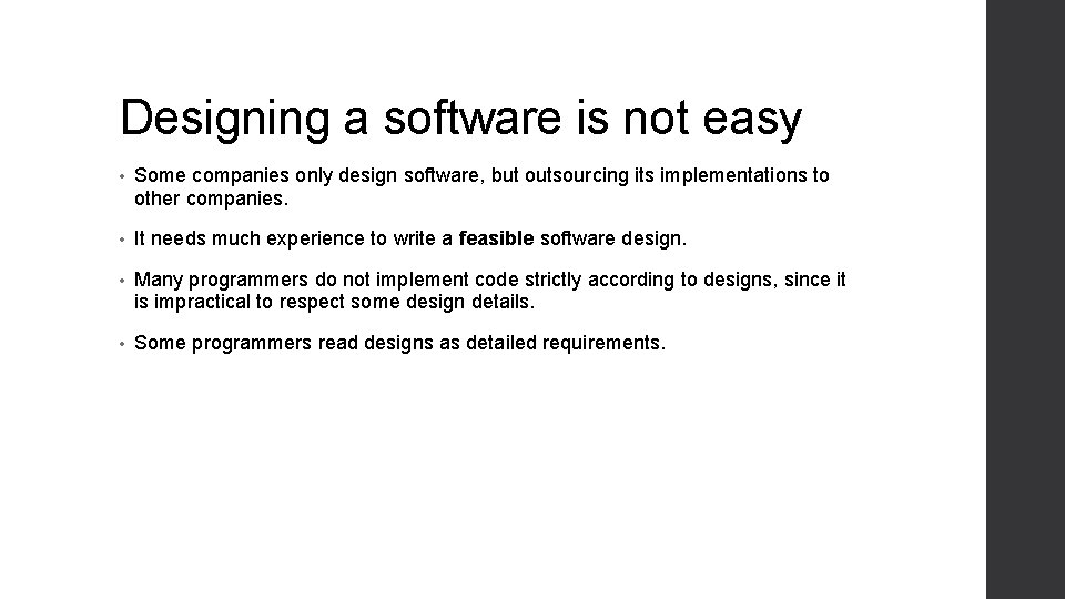 Designing a software is not easy • Some companies only design software, but outsourcing