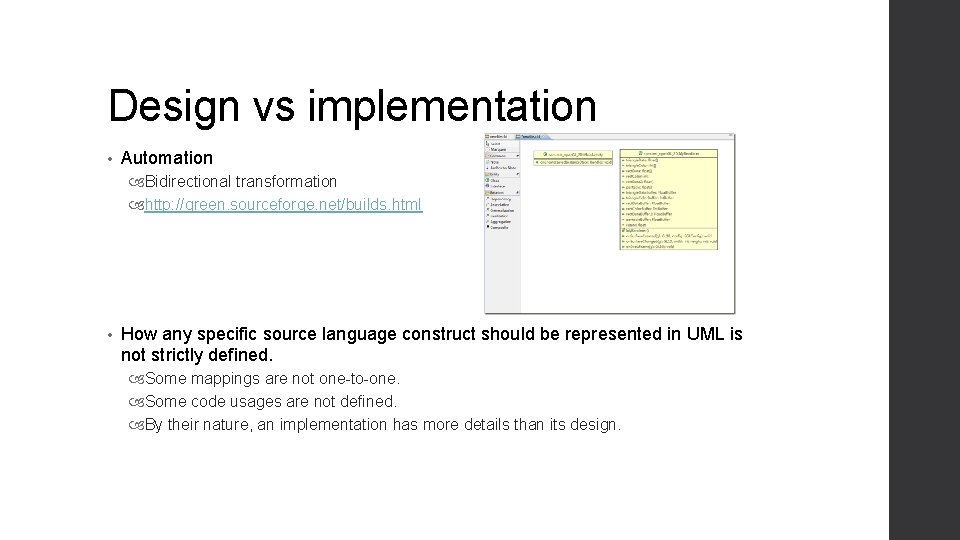 Design vs implementation • Automation Bidirectional transformation http: //green. sourceforge. net/builds. html • How