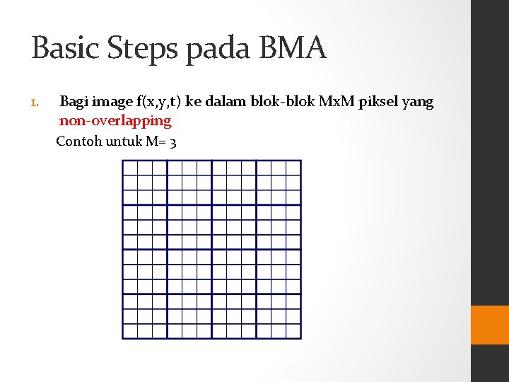 Basic Steps pada BMA 1. Bagi image f(x, y, t) ke dalam blok-blok Mx.