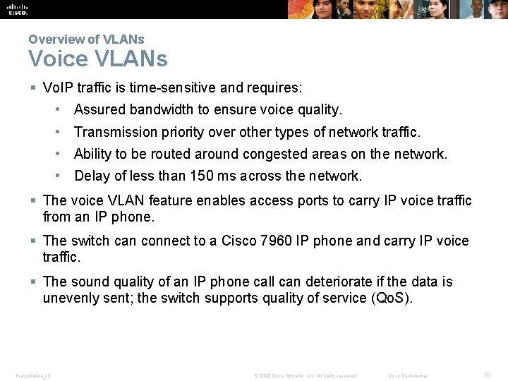 Overview of VLANs Voice VLANs § Vo. IP traffic is time-sensitive and requires: •