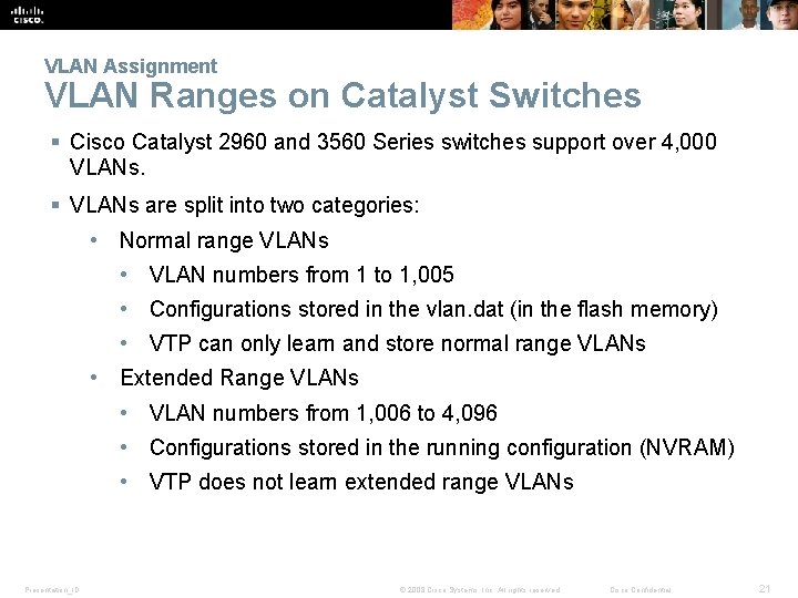 VLAN Assignment VLAN Ranges on Catalyst Switches § Cisco Catalyst 2960 and 3560 Series