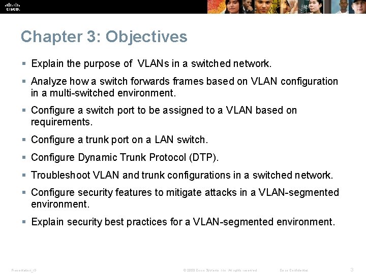 Chapter 3: Objectives § Explain the purpose of VLANs in a switched network. §