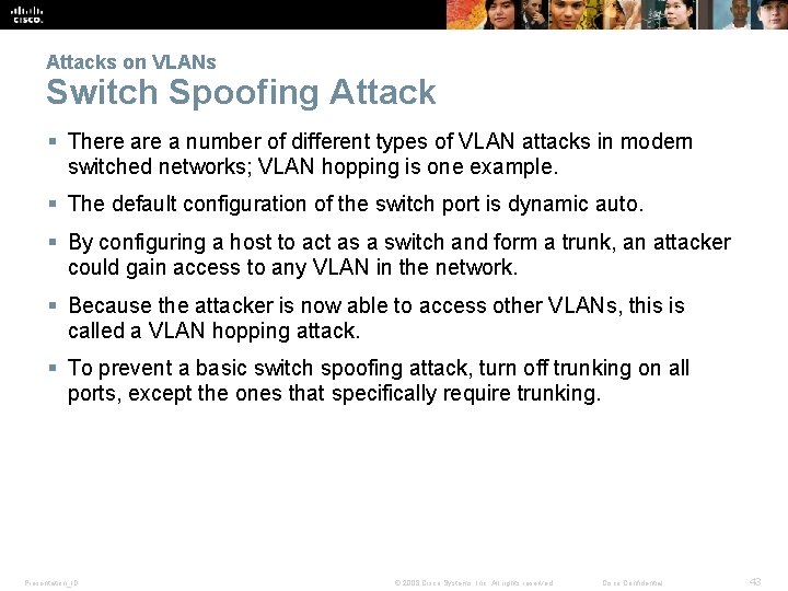 Attacks on VLANs Switch Spoofing Attack § There a number of different types of