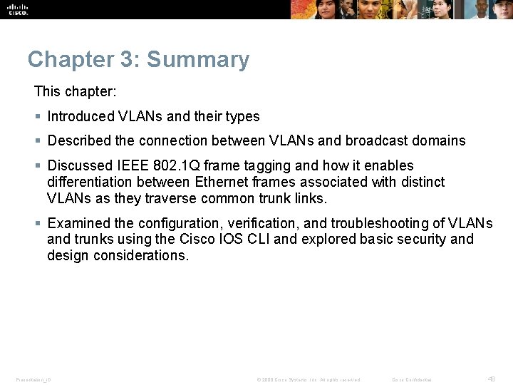 Chapter 3: Summary This chapter: § Introduced VLANs and their types § Described the
