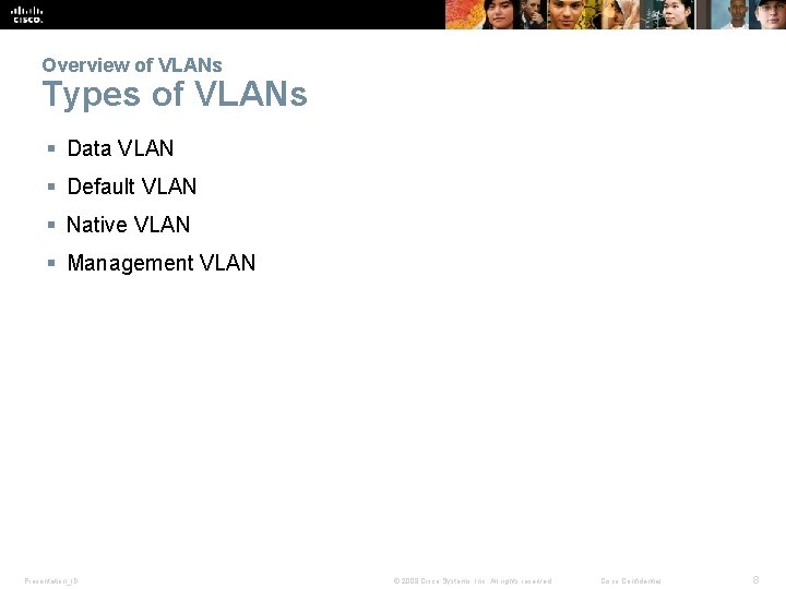 Overview of VLANs Types of VLANs § Data VLAN § Default VLAN § Native