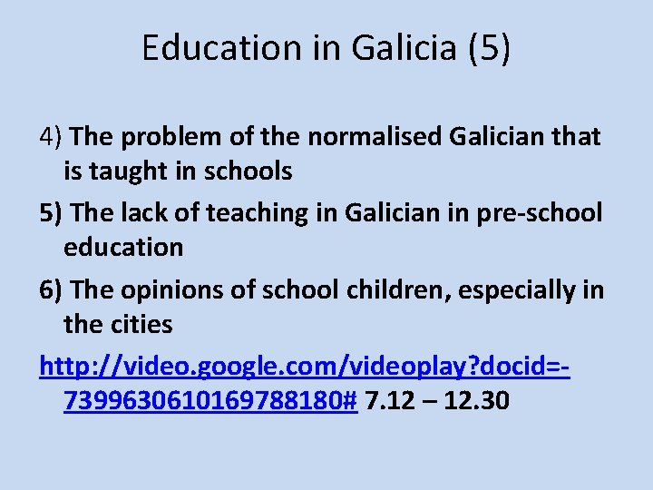 Education in Galicia (5) 4) The problem of the normalised Galician that is taught