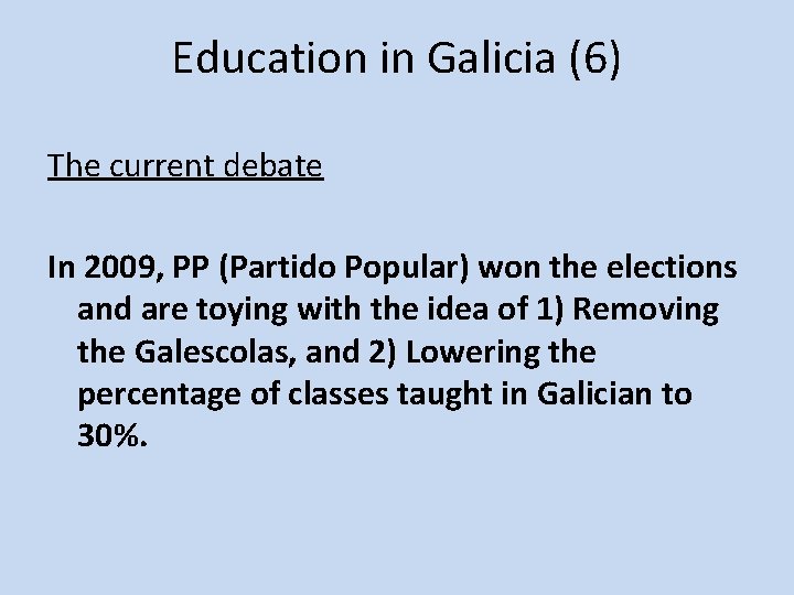 Education in Galicia (6) The current debate In 2009, PP (Partido Popular) won the