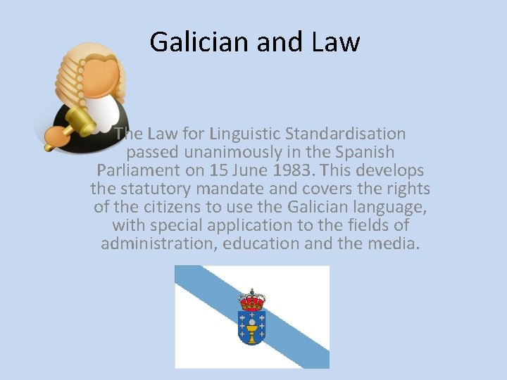 Galician and Law The Law for Linguistic Standardisation passed unanimously in the Spanish Parliament